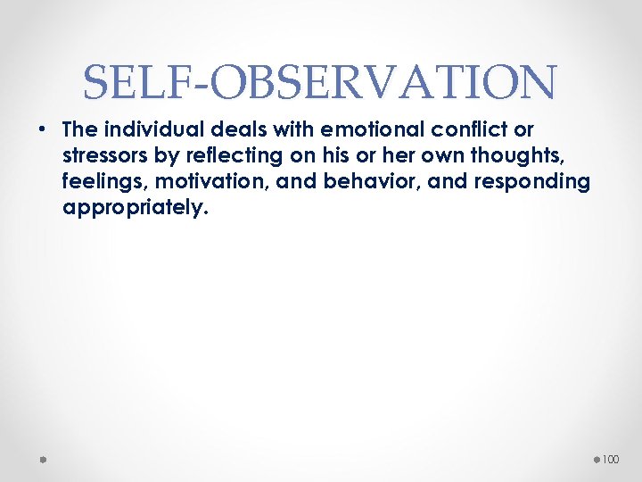 SELF-OBSERVATION • The individual deals with emotional conflict or stressors by reflecting on his