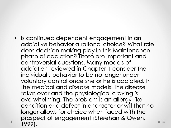  • Is continued dependent engagement in an addictive behavior a rational choice? What