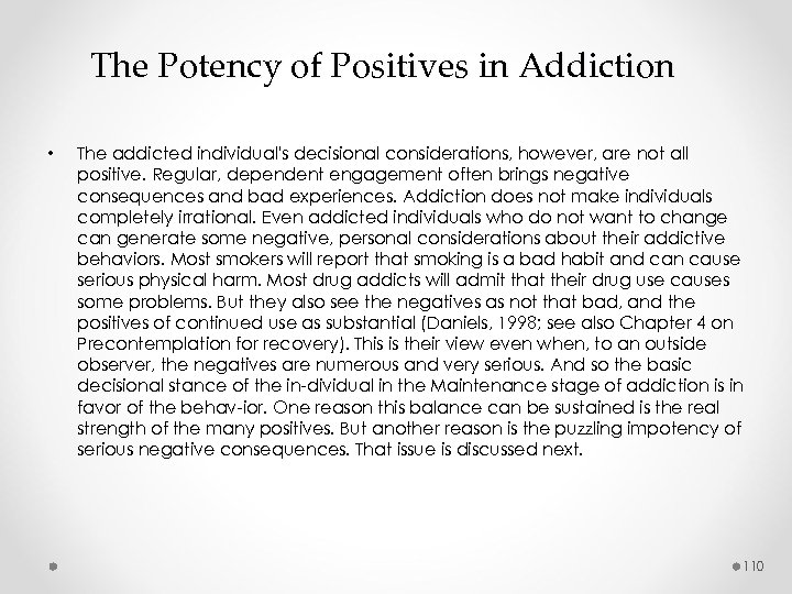 The Potency of Positives in Addiction • The addicted individual's decisional considerations, however, are