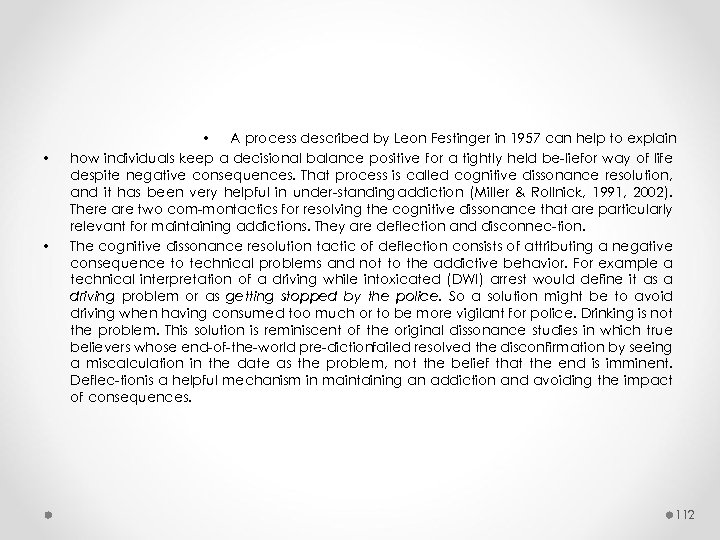  • • • A process described by Leon Festinger in 1957 can help