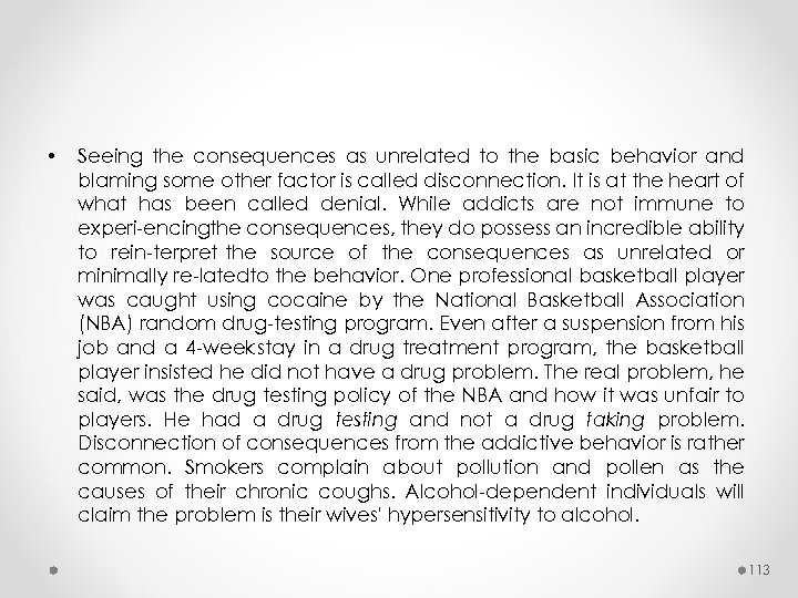  • Seeing the consequences as unrelated to the basic behavior and blaming some