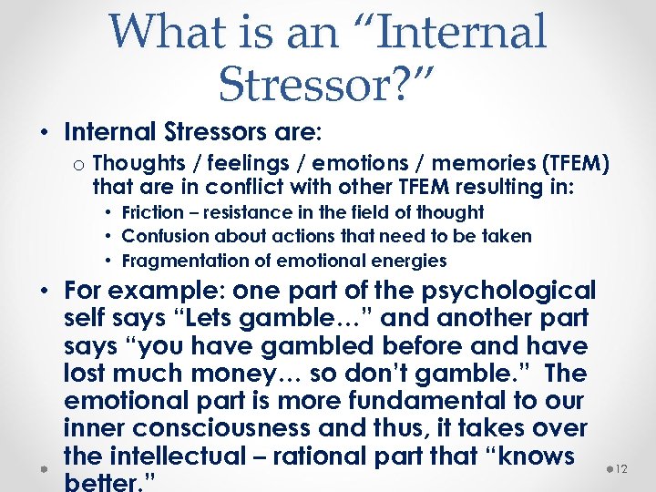 What is an “Internal Stressor? ” • Internal Stressors are: o Thoughts / feelings