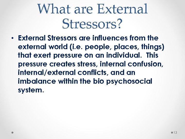 What are External Stressors? • External Stressors are influences from the external world (i.