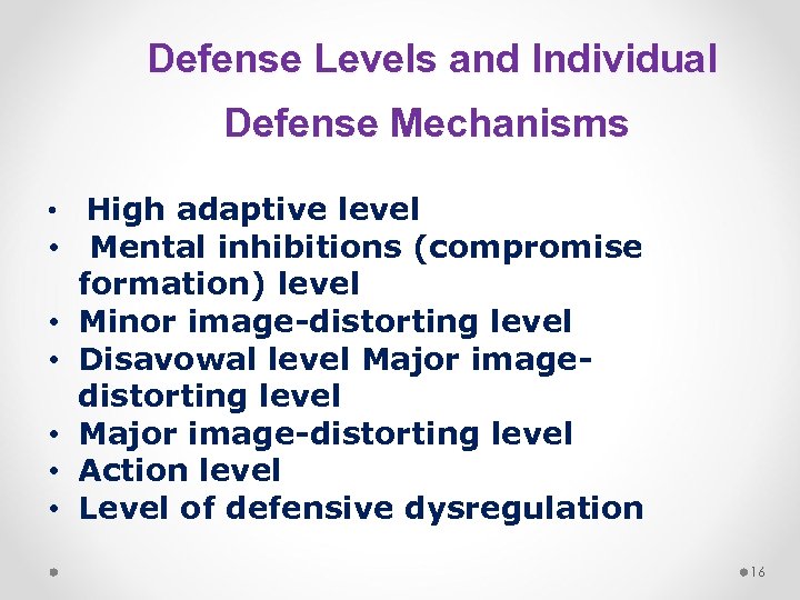 Defense Levels and Individual Defense Mechanisms • • High adaptive level Mental inhibitions (compromise