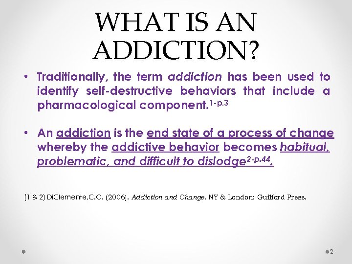 WHAT IS AN ADDICTION? • Traditionally, the term addiction has been used to identify