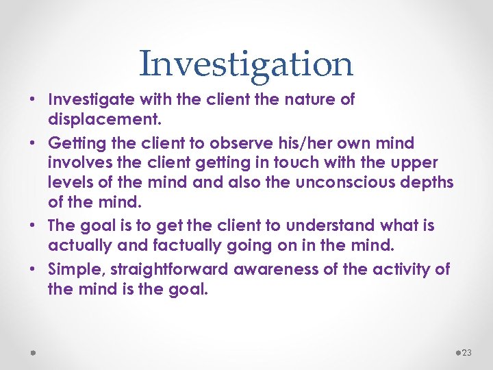 Investigation • Investigate with the client the nature of displacement. • Getting the client