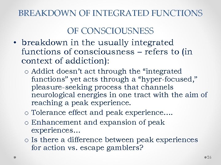 BREAKDOWN OF INTEGRATED FUNCTIONS OF CONSCIOUSNESS • breakdown in the usually integrated functions of