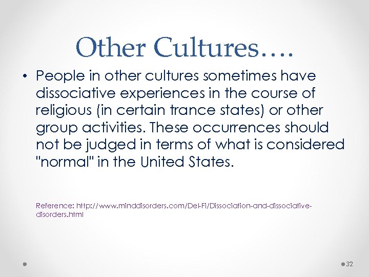 Other Cultures…. • People in other cultures sometimes have dissociative experiences in the course