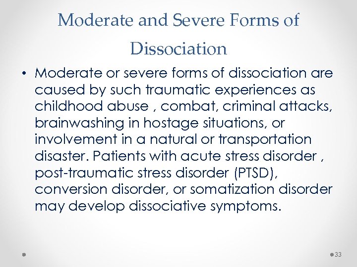 Moderate and Severe Forms of Dissociation • Moderate or severe forms of dissociation are