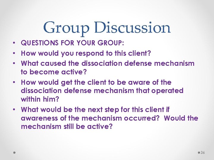 Group Discussion • QUESTIONS FOR YOUR GROUP: • How would you respond to this