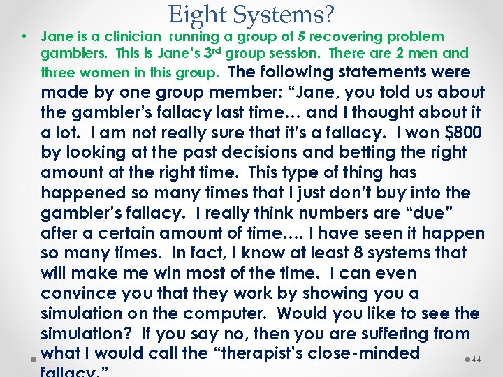 Eight Systems? • Jane is a clinician running a group of 5 recovering problem