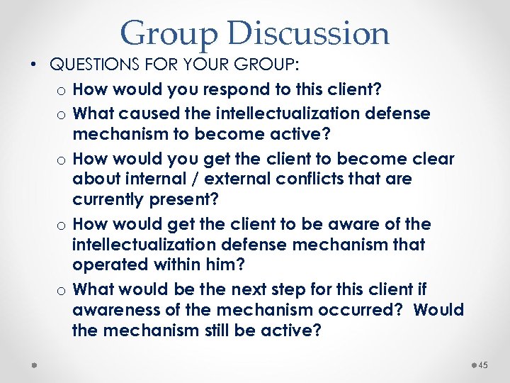 Group Discussion • QUESTIONS FOR YOUR GROUP: o How would you respond to this