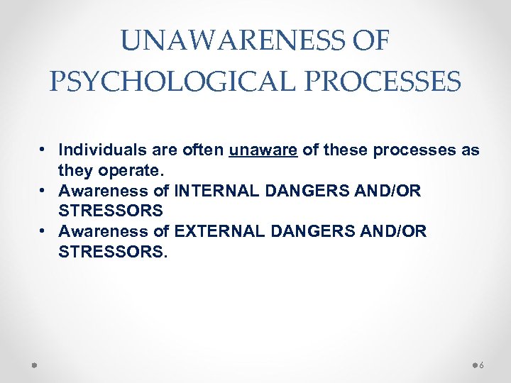 UNAWARENESS OF PSYCHOLOGICAL PROCESSES • Individuals are often unaware of these processes as they