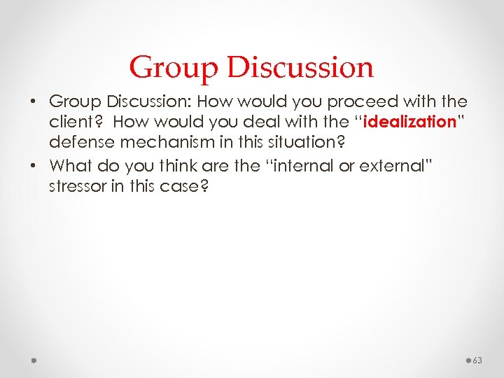 Group Discussion • Group Discussion: How would you proceed with the client? How would