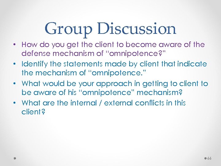 Group Discussion • How do you get the client to become aware of the