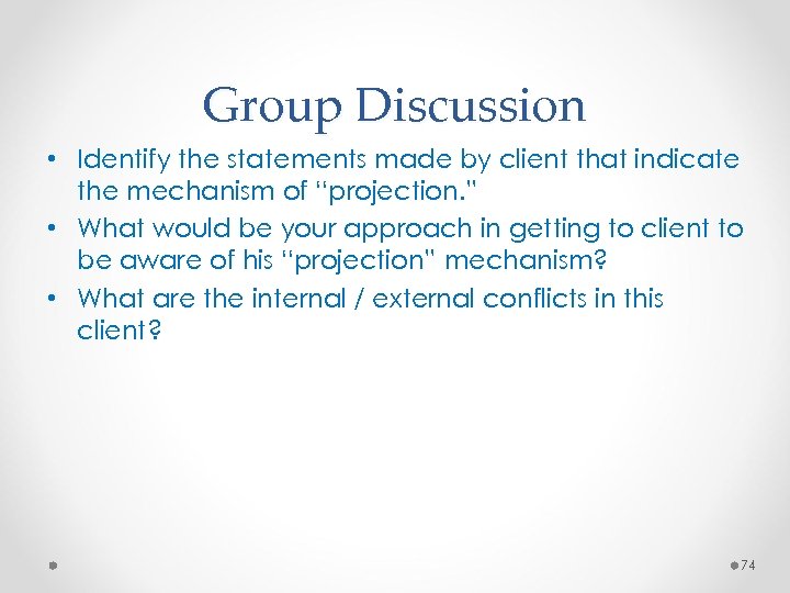 Group Discussion • Identify the statements made by client that indicate the mechanism of