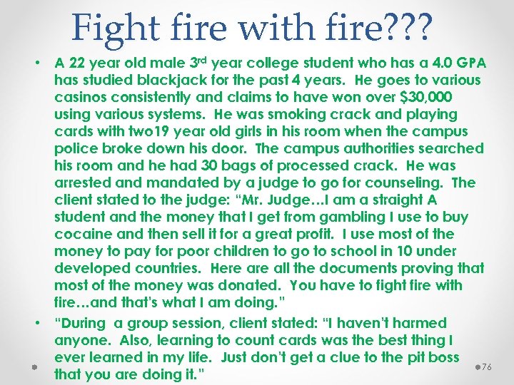 Fight fire with fire? ? ? • A 22 year old male 3 rd