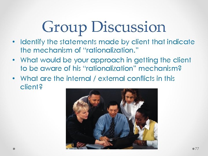 Group Discussion • Identify the statements made by client that indicate the mechanism of