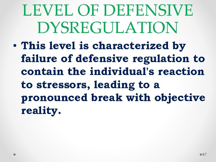 LEVEL OF DEFENSIVE DYSREGULATION • This level is characterized by failure of defensive regulation