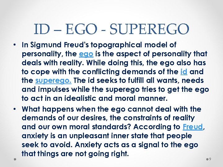 ID – EGO - SUPEREGO • In Sigmund Freud's topographical model of personality, the