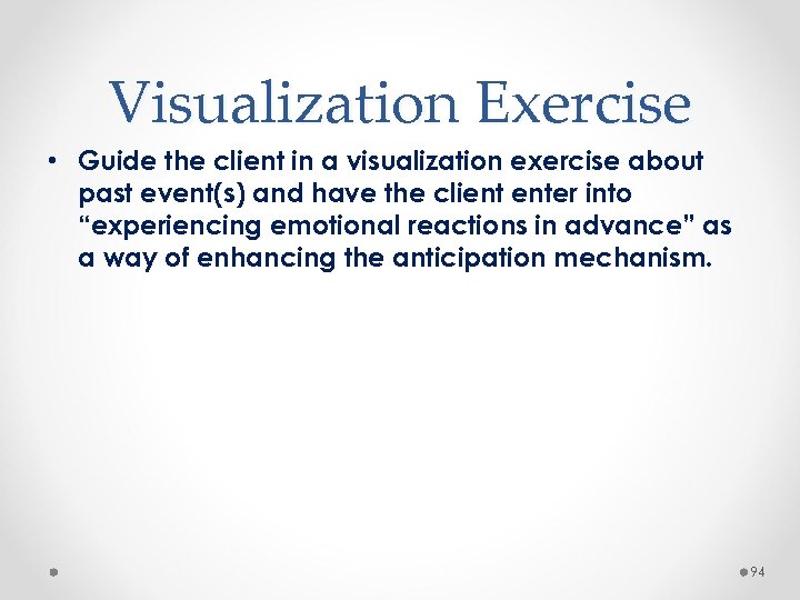 Visualization Exercise • Guide the client in a visualization exercise about past event(s) and