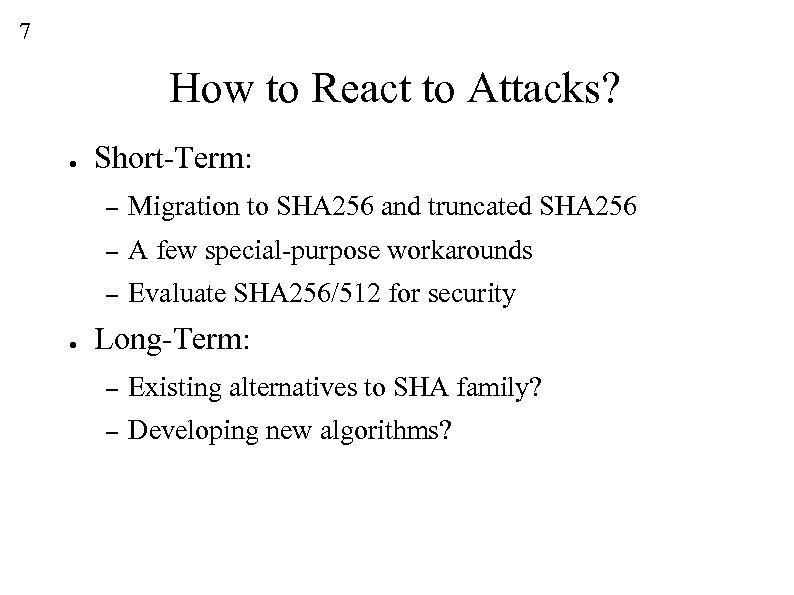 7 How to React to Attacks? ● Short-Term: – – A few special-purpose workarounds