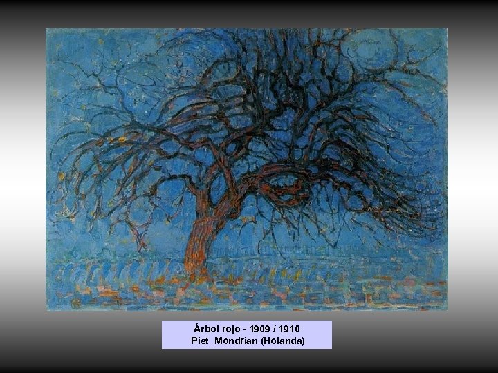 Árbol rojo - 1909 / 1910 Piet Mondrian (Holanda) 