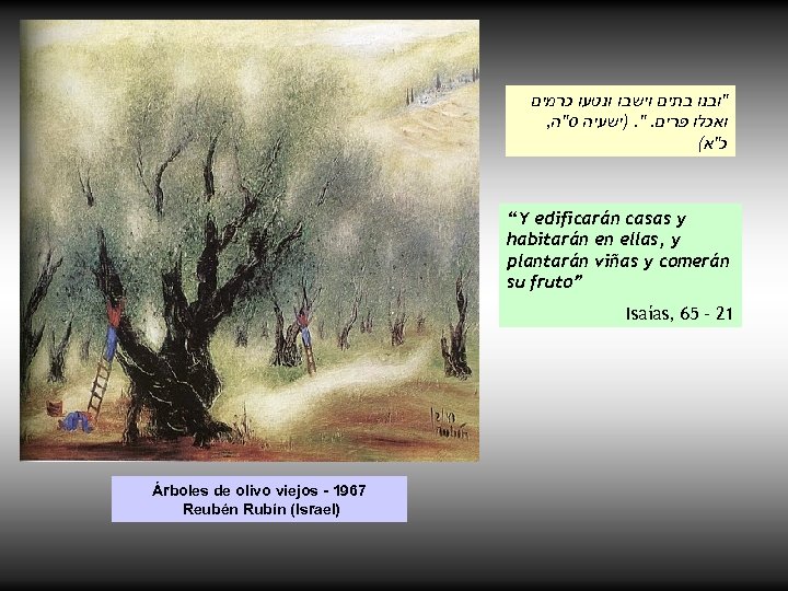  "ובנו בתים וישבו ונטעו כרמים , ואכלו פרים. ". )ישעיה ס"ה ( כ"א