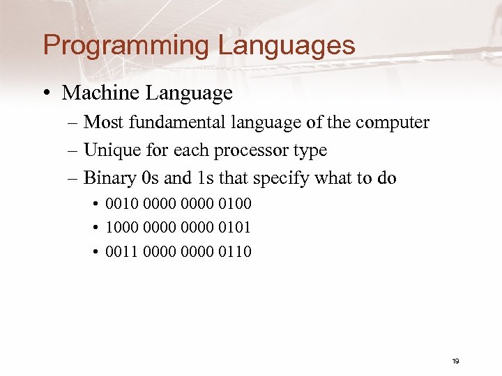 Programming Languages • Machine Language – Most fundamental language of the computer – Unique