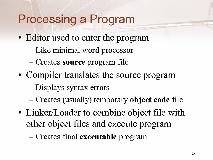 Processing a Program • Editor used to enter the program – Like minimal word