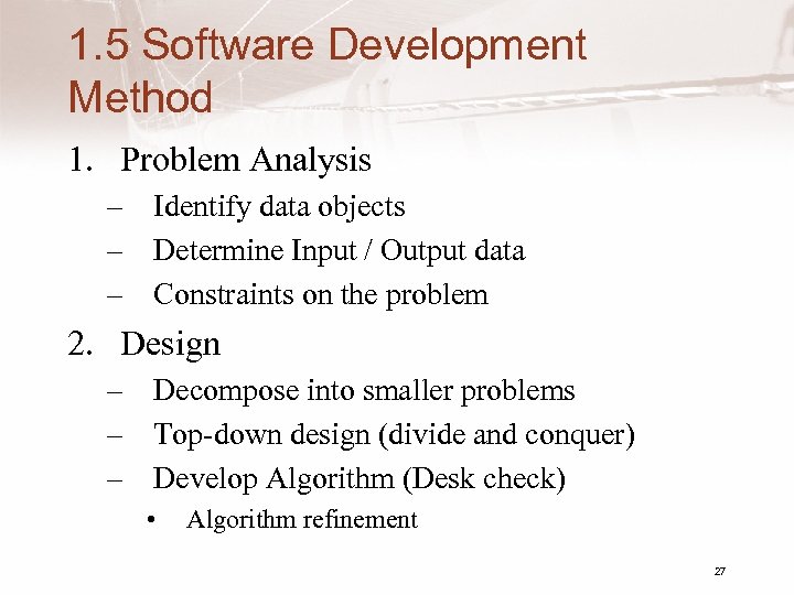 1. 5 Software Development Method 1. Problem Analysis – Identify data objects – Determine
