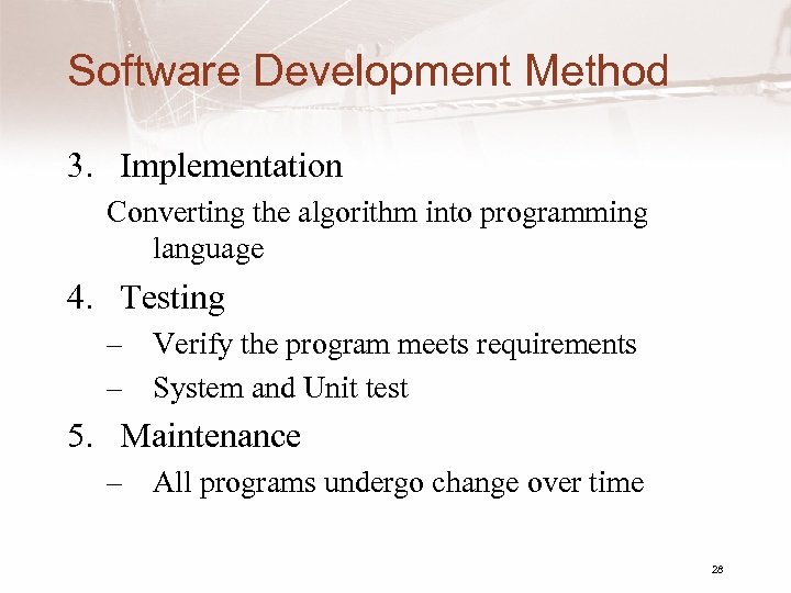 Software Development Method 3. Implementation Converting the algorithm into programming language 4. Testing –
