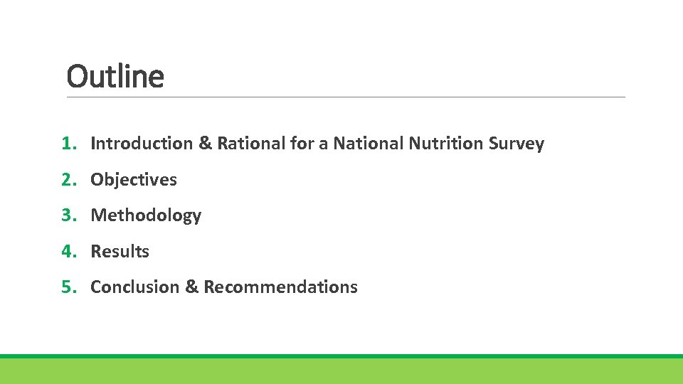 Outline 1. Introduction & Rational for a National Nutrition Survey 2. Objectives 3. Methodology