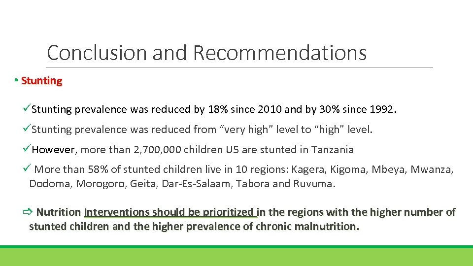 Conclusion and Recommendations • Stunting üStunting prevalence was reduced by 18% since 2010 and