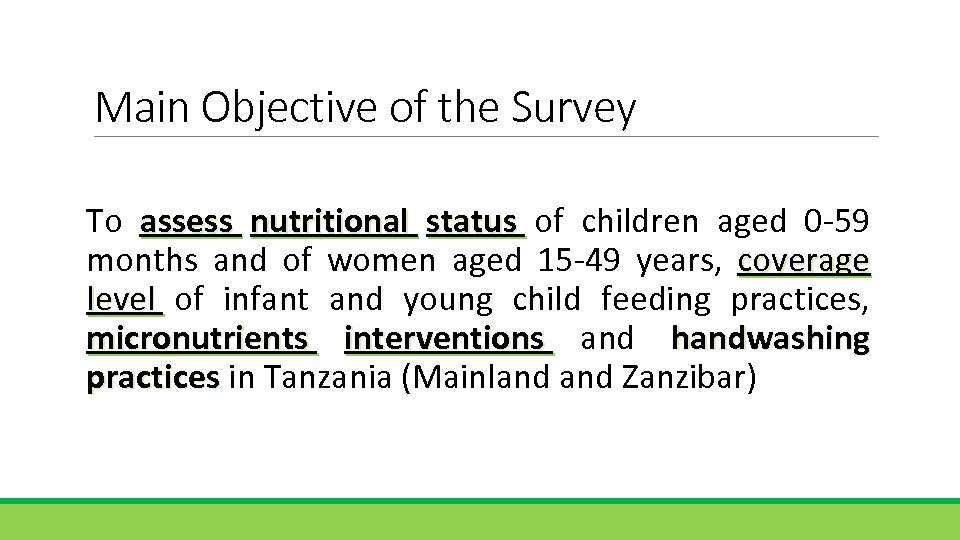 Main Objective of the Survey To assess nutritional status of children aged 0 -59