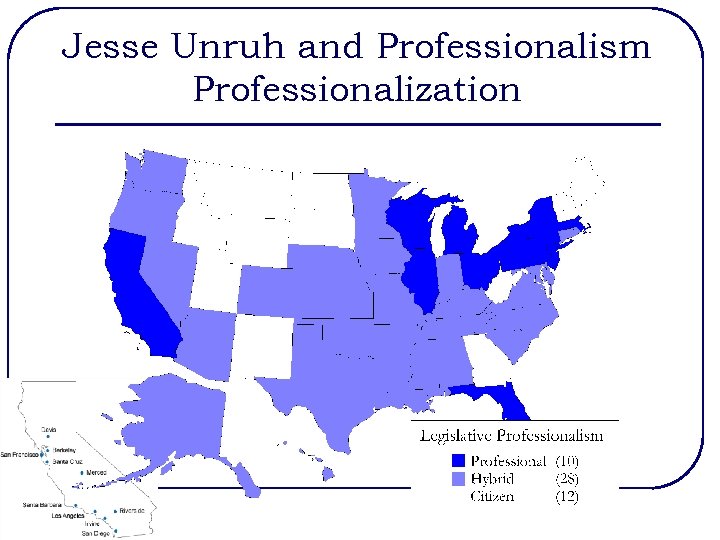 Jesse Unruh and Professionalism Professionalization 