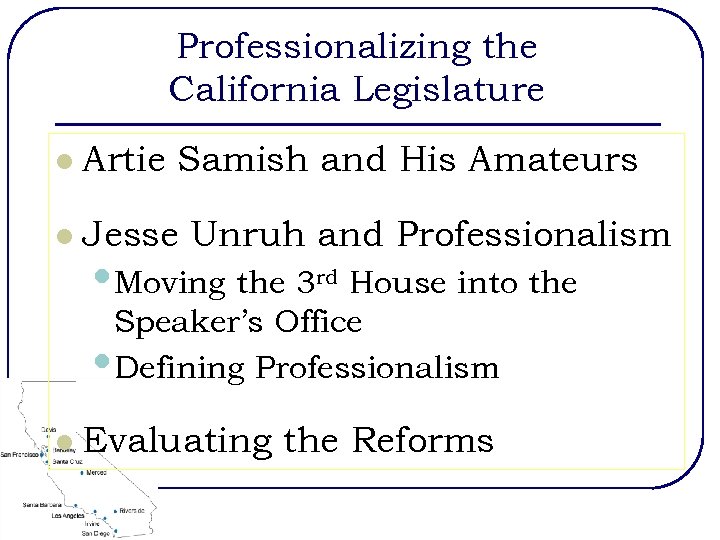 Professionalizing the California Legislature l Artie Samish and His Amateurs l Jesse Unruh and