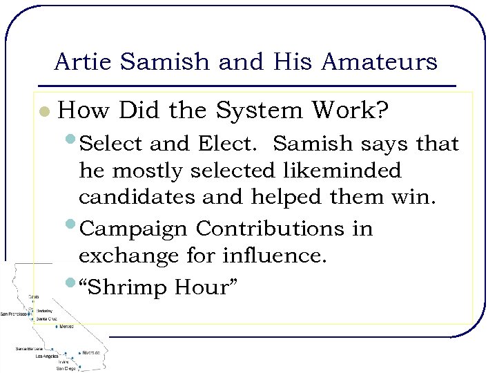 Artie Samish and His Amateurs l How Did the System Work? • Select and