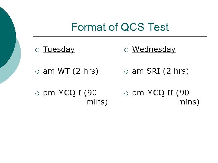 Format of QCS Test ¡ Tuesday ¡ Wednesday ¡ am WT (2 hrs) ¡