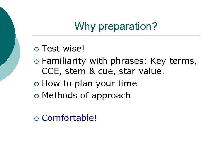 Why preparation? Test wise! ¡ Familiarity with phrases: Key terms, CCE, stem & cue,