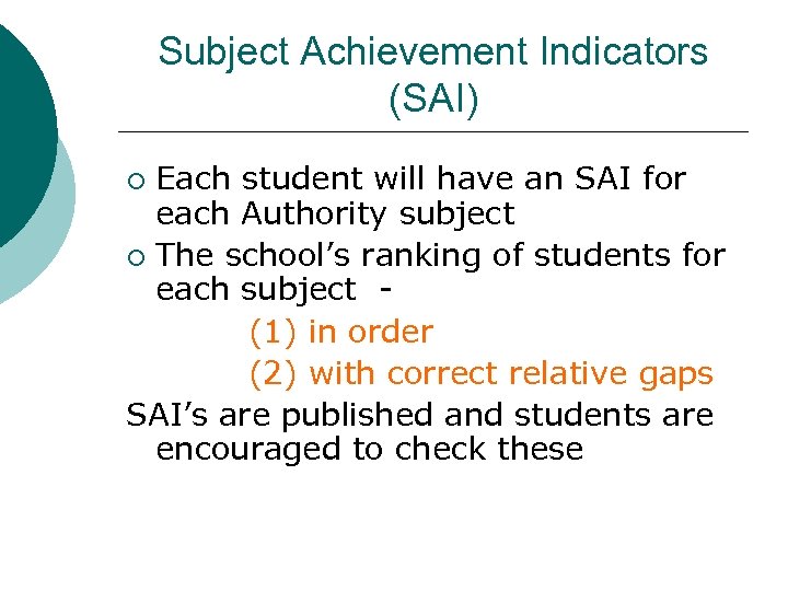 Subject Achievement Indicators (SAI) Each student will have an SAI for each Authority subject