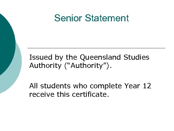 Senior Statement Issued by the Queensland Studies Authority (“Authority”). All students who complete Year