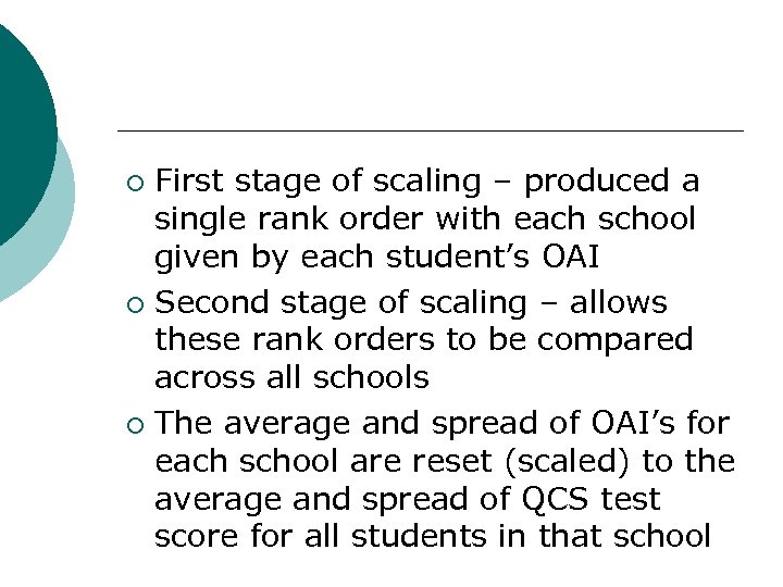 First stage of scaling – produced a single rank order with each school given