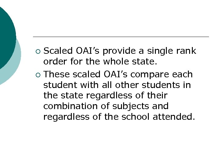 Scaled OAI’s provide a single rank order for the whole state. ¡ These scaled