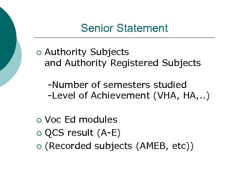 Senior Statement ¡ Authority Subjects and Authority Registered Subjects -Number of semesters studied -Level