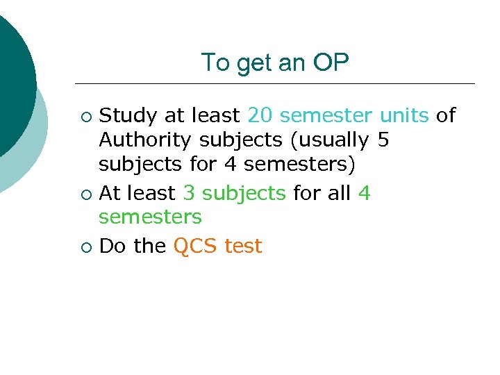 To get an OP Study at least 20 semester units of Authority subjects (usually