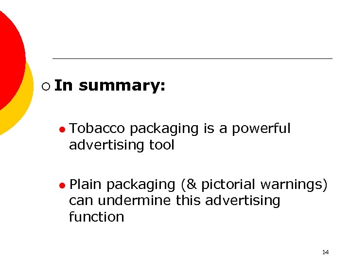 ¡ In l l summary: Tobacco packaging is a powerful advertising tool Plain packaging