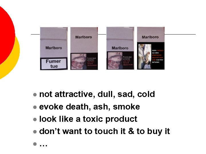 not attractive, dull, sad, cold l evoke death, ash, smoke l look like a