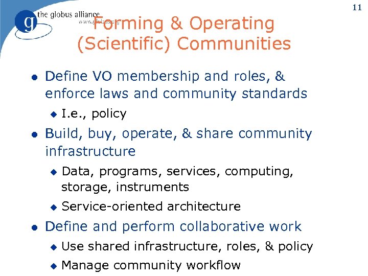 Forming & Operating (Scientific) Communities l Define VO membership and roles, & enforce laws