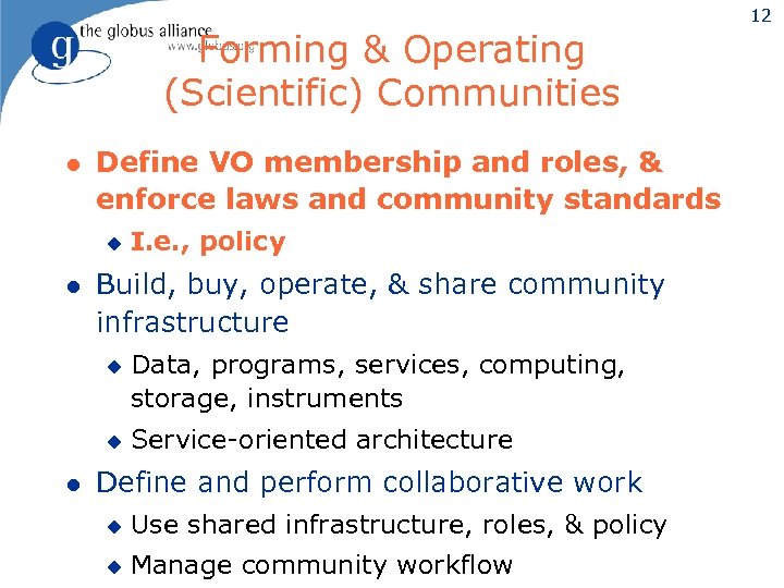 Forming & Operating (Scientific) Communities l Define VO membership and roles, & enforce laws